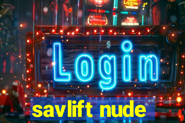 savlift nude